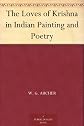 The loves of Krishna in Indian painting and poetry (Ethical and religious classics of East and West)