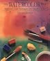 Watercolor Book: Materials and Techniques for Today's Artist (Practical Art Books)