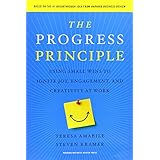 the progress principle using small wins to ignite joy engagement and creativity at work