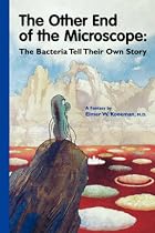 The Other End of the Microscope: The Bacteria Tell Their Own Story