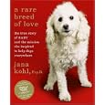 A Rare Breed of Love: The True Story of Baby and the Mission She Inspired to Help Dogs Everywhere