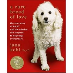 A Rare Breed of Love: The True Story of Baby and the Mission She Inspired to Help Dogs Everywhere