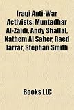 Iraqi Anti-War Activists: Muntadhar Al-Zaidi, Andy Shallal, Kathem Al Saher, Raed Jarrar, Stephan Smith