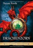Drachenzorn - Die Feuerreiter Seiner Majest&auml;t 03. - Naomi Novik
