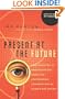 Present at the Future: From Evolution to Nanotechnology, Candid and Controversial Conversations on Science and Nature