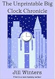 The Unprintable Big Clock Chronicle (Caitlyn Rocket Mystery No. 1)