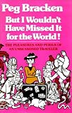 But I wouldn't have missed it for the world! : the pleasures and perils of an unseasoned traveler