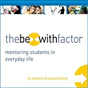 The Be-With Factor: Mentoring Students in Everyday Life | [Bo Boshers, Judson Poling]