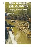 Mas terrible que la muerte / More Terrible than Death: Masacres, drogas y la guerra de Estados Unidos en Colombia / Massacres, Drugs, and America's War ... Contemporanea / Paidos Contemporary History)