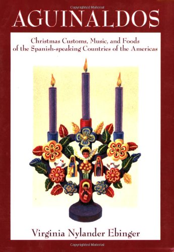 Aguinaldos: Christmas Customs, Music, and Foods of the Spanish-speaking Countries of the Americas