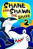 Books for Kids : Shane and Shawn the Shark Book 2: ,Children's Books, Kids Books, Bedtime Stories For Kids, Kids Fantasy Book,shark books for kids