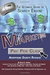The Ultimate Guide to Search Engine Marketing: Pay Per Click Advertising Secrets Revealed