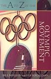 The A to Z of the Olympic Movement (A to Z Guide Series)