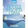 Travel + Leisure's The Best of 2007: The Year's Greatest Hotels, Resorts, and Spas (Travel + Leisure's the Best of ...)