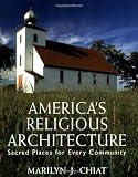 America's Religious Architecture: Sacred Places for Every Community (Preservation Press)