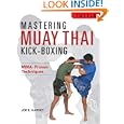Mastering Muay Thai Kick-Boxing: MMA-Proven Techniques (Mmaproven Techniques) by Joe E. Harvey