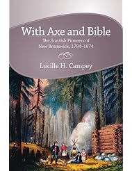 With Axe and Bible: The Scottish Pioneers of New Brunswick, 1784-1874