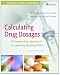 Calculating Drug Dosages: An Interactive Approach To Learning Nursing Math
