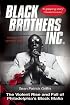 Black Brothers, Inc. : The Violent Rise and Fall of Philadelphia's Black Mafia