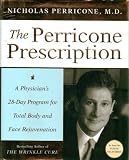 The Perricone Prescription: A Physician`s 28-Day Program for Total Body and Face Rejuvenation by Nicholas Perricone, MD - First Edition, First Printing 2002