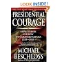 Presidential Courage: Brave Leaders and How They Changed America 1789-1989