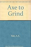 An axe to grind