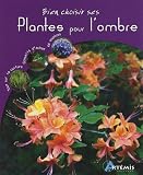 Bien choisir ses Plantes pour l'ombre