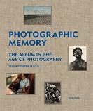 Photographic memory : the album in the age of photography
