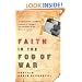 Faith in the Fog of War: Stories of Triumph and Tragedy in the Midst of War