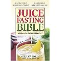 The Juice Fasting Bible (Discover the Power of an All-juice Diet to Restore Good Health, Lose Weight and Increase Vitality) (Paperback)