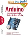 Arduino - Physical Computing f�r Bastler, Designer und Geeks. oreillys basics