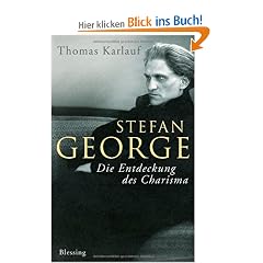 Stefan George: Die Entdeckung des Charisma
