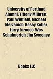 University of Portland Alumni: Tiffeny Milbrett, Paul Winfield, Michael Merzenich, Kasey Keller, Larry Larocco, Wes Schulmerich, Jim Sweeney Paul Winfield