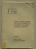 Women, employment and social policy in Northern Ireland : a problem postponed?