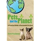 Pets and the Planet: A Practical Guide to Sustainable Pet Care by Carol Frischmann