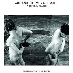 Art and the Moving Image: A Critical Reader