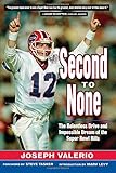 Second to None: The Relentless Drive and the Impossible Dream of the Super Bowl Bills