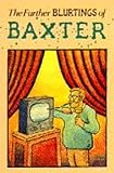 The further blurtings of Baxter