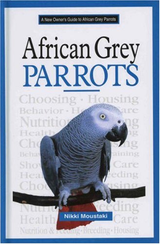 A New Owner's Guide to African Grey Parrots (New Owners Guide)