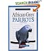 A New Owner's Guide to African Grey Parrots (New Owners Guide)