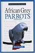 A New Owner's Guide to African Grey Parrots (New Owners Guide)