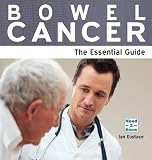 Bowel Cancer: The Essential Guide (Need2know)