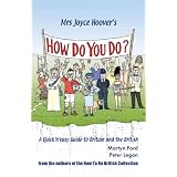 Mrs Joyce Hoover's How Do You Do?: A Quick 'n' Easy Guide to Britain and the Britishpar Martyn Alexander Ford