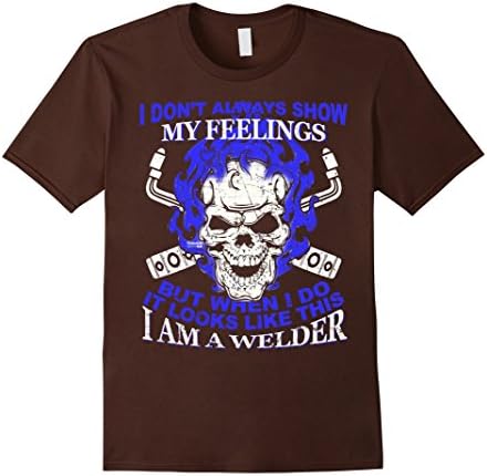 Men's I am a welder I dont always show my feelings - Hight Quality Medium Brown