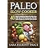 Paleo Slow Cooker: 40 Simple and Delicious Gluten-free Paleo Slow Cooker Recipes for a Healthy Paleo Lifestyle