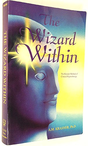 The Wizard Within:  The Krasner Method of Clinical Hypnotherapy