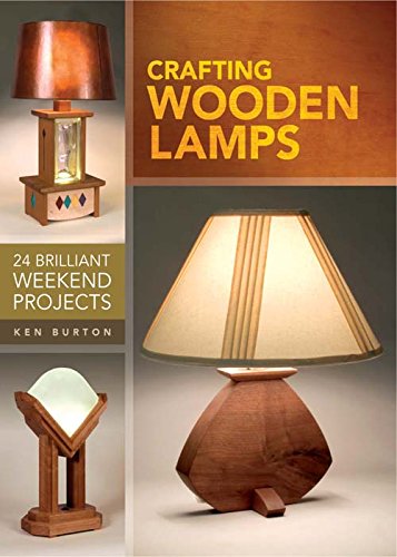 Crafting Wooden Lamps: 24 Brilliant Weekend Projects
