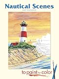 Nautical Scenes to Paint or Color (Dover Art Coloring Book)