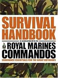 The Survival Handbook in Association with the Royal Marines Commandos: Endurance Essentials for the Great Outdoors