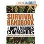 The Survival Handbook in Association with the Royal Marines Commandos: Endurance Essentials for the Great Outdoors